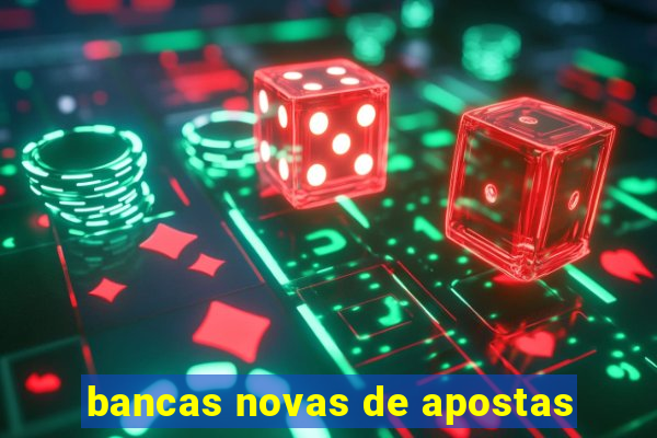 bancas novas de apostas